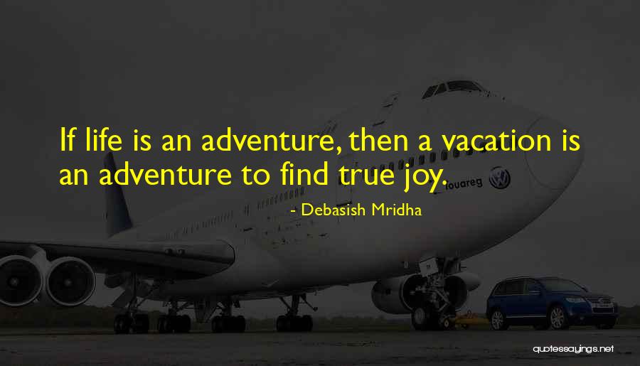 Life Is A Vacation Quotes By Debasish Mridha