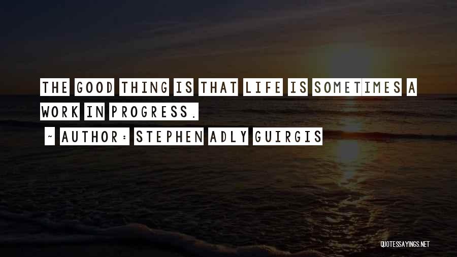 Life Is A Work In Progress Quotes By Stephen Adly Guirgis