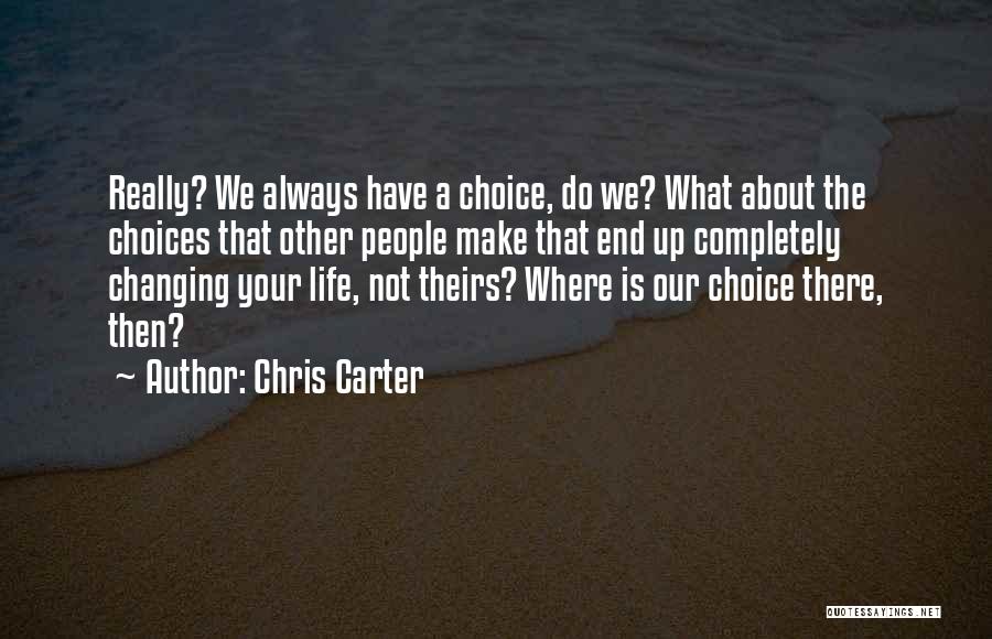 Life Is About Choices Quotes By Chris Carter