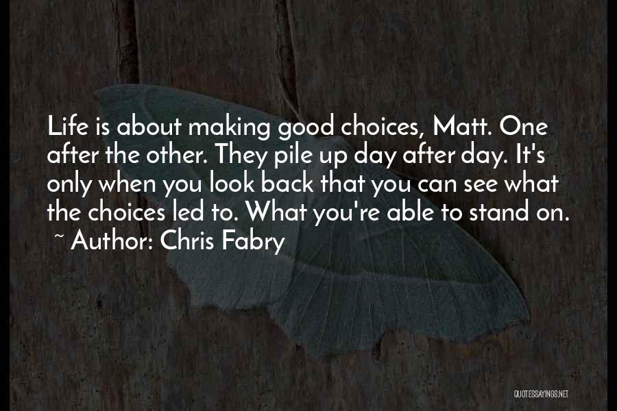 Life Is About Choices Quotes By Chris Fabry