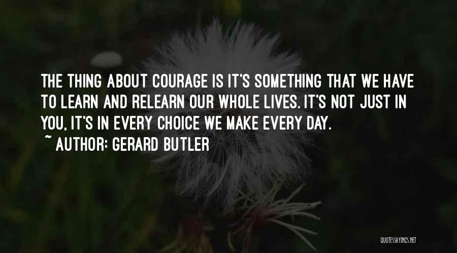 Life Is About Choices Quotes By Gerard Butler