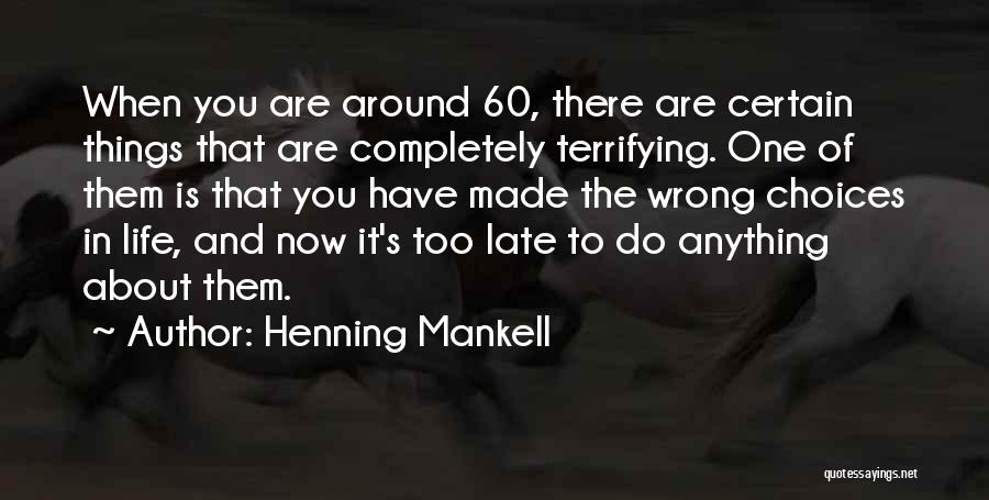 Life Is About Choices Quotes By Henning Mankell