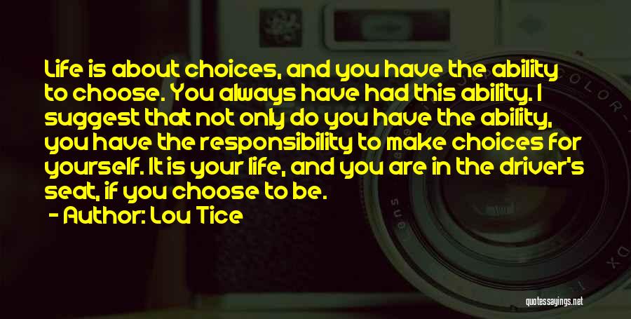 Life Is About Choices Quotes By Lou Tice