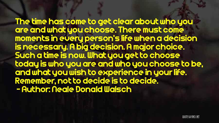 Life Is About Choices Quotes By Neale Donald Walsch