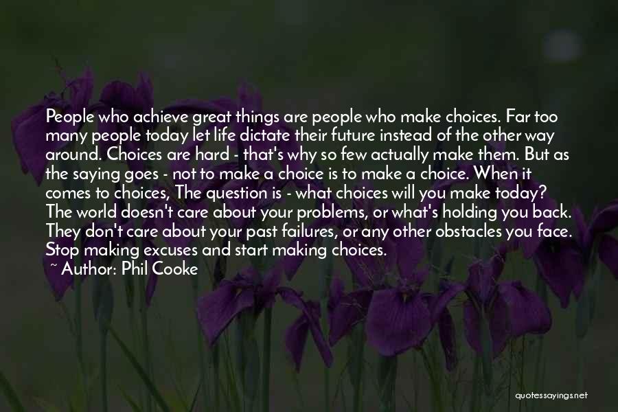 Life Is About Choices Quotes By Phil Cooke