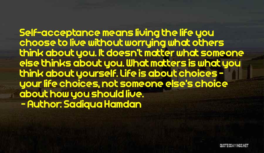 Life Is About Choices Quotes By Sadiqua Hamdan