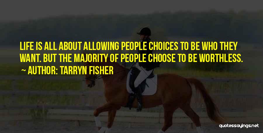 Life Is About Choices Quotes By Tarryn Fisher