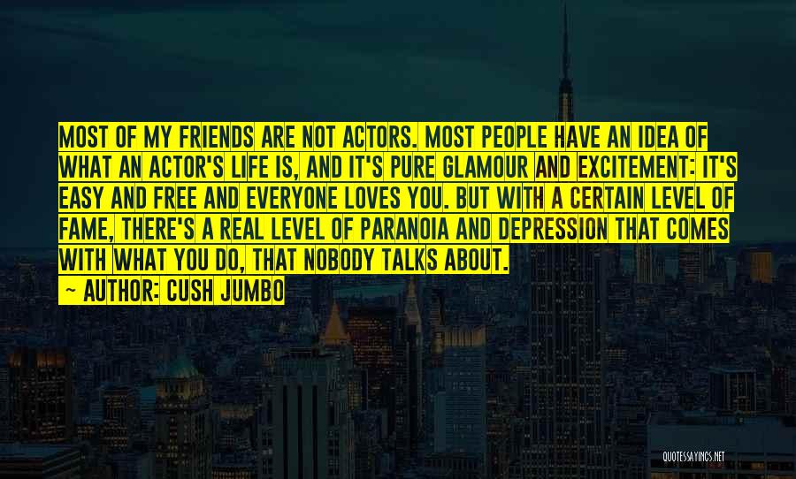 Life Is About Friends Quotes By Cush Jumbo