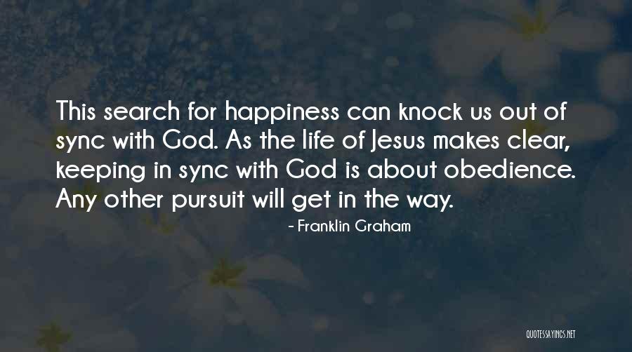 Life Is About Happiness Quotes By Franklin Graham Life Is About Happiness Quotes By Franklin Graham