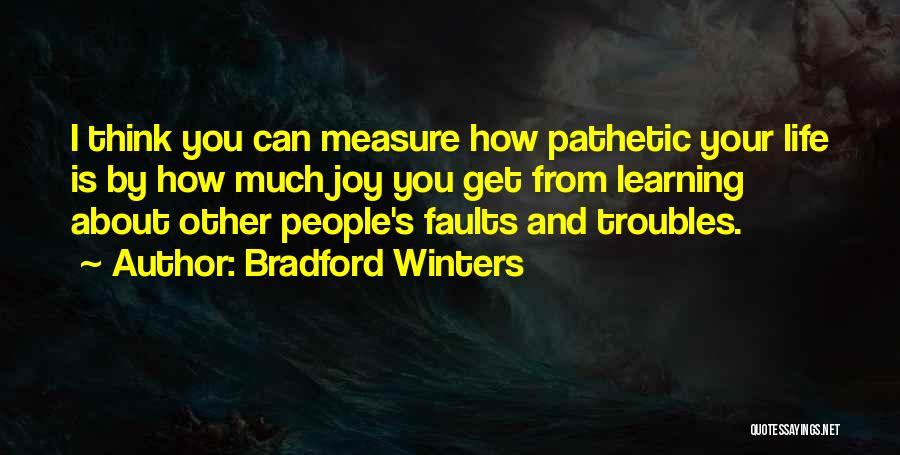 Life Is About Learning Quotes By Bradford Winters