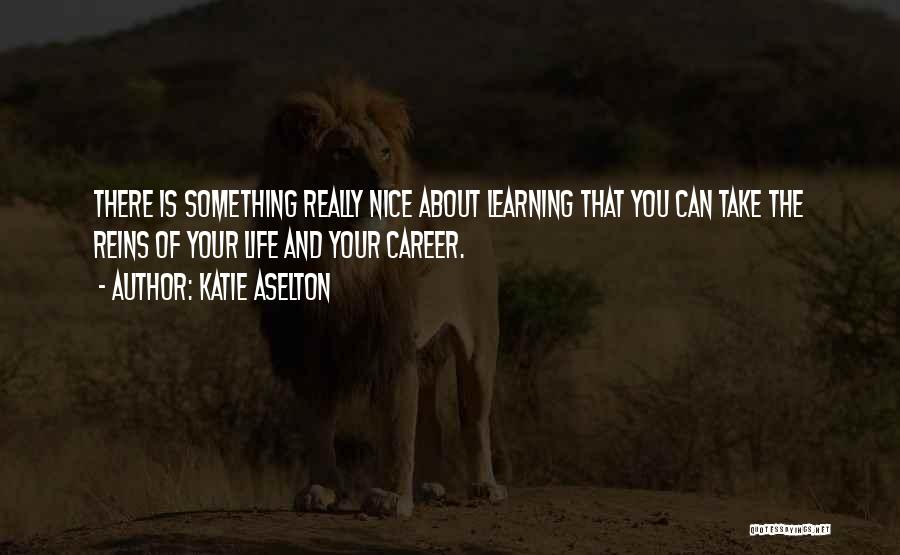 Life Is About Learning Quotes By Katie Aselton