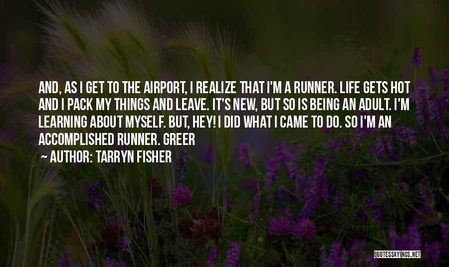 Life Is About Learning Quotes By Tarryn Fisher