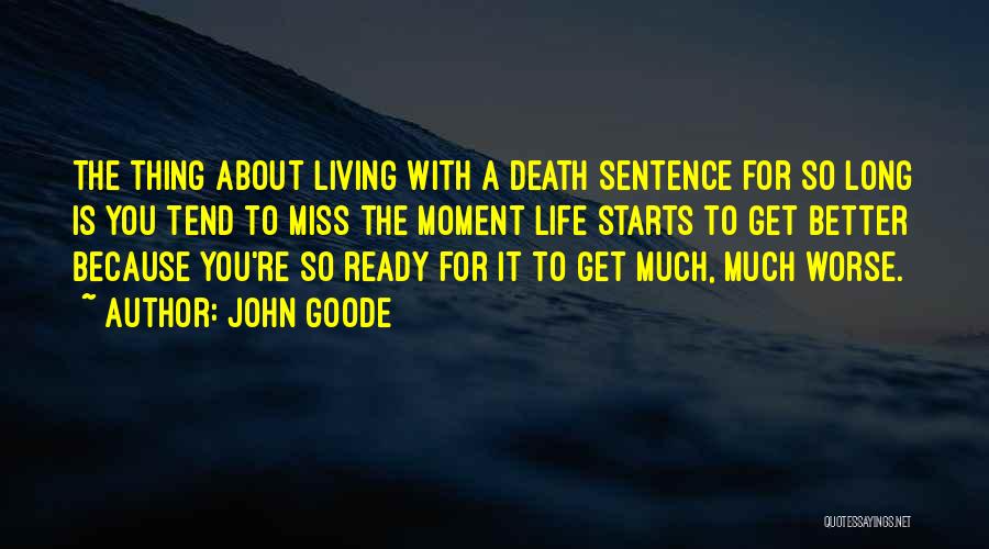 Life Is About Living Quotes By John Goode