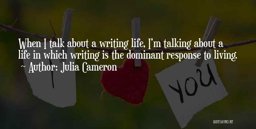 Life Is About Living Quotes By Julia Cameron