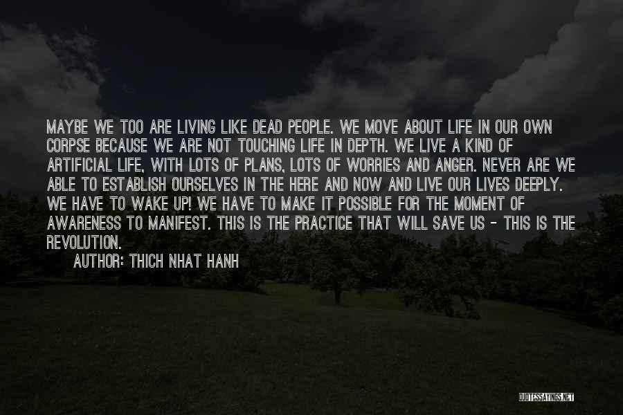Life Is About Living Quotes By Thich Nhat Hanh