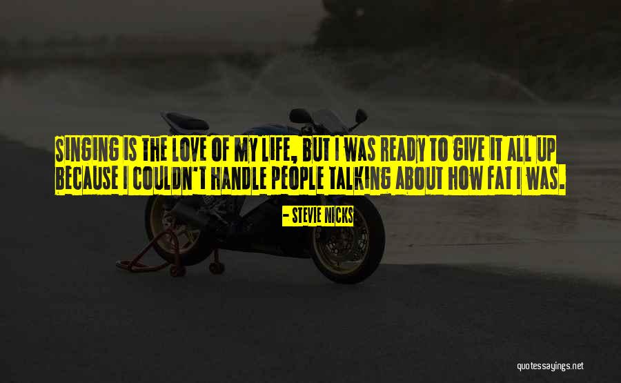 Life Is About Love Quotes By Stevie Nicks Life Is About Love Quotes By Stevie Nicks