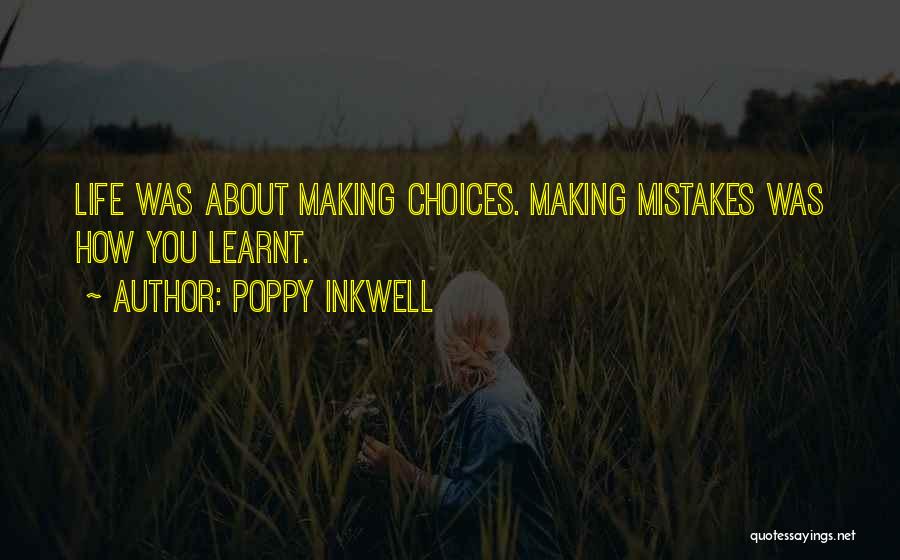 Life Is About Making Choices Quotes By Poppy Inkwell