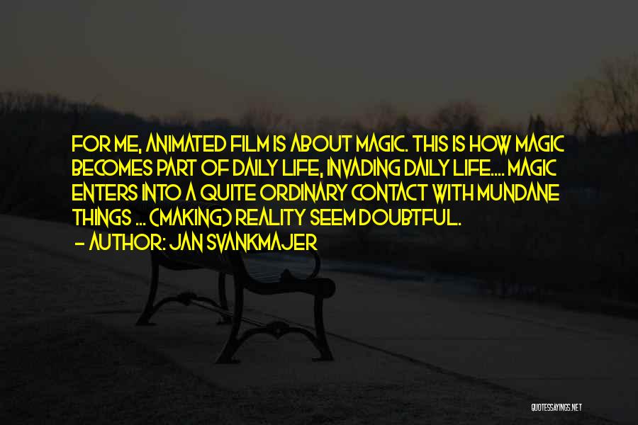 Life Is About Me Quotes By Jan Svankmajer