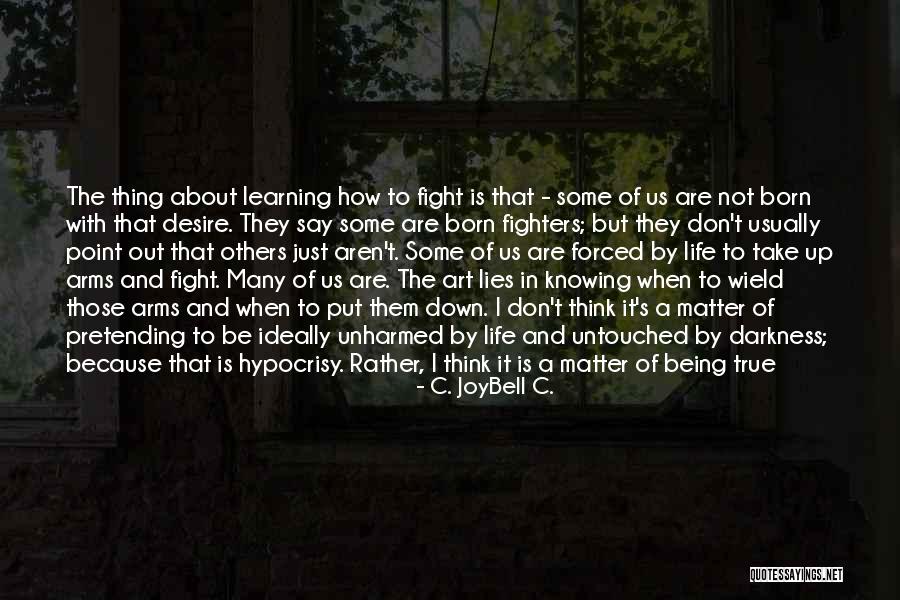 Life Is About Not Knowing Quotes By C. JoyBell C.