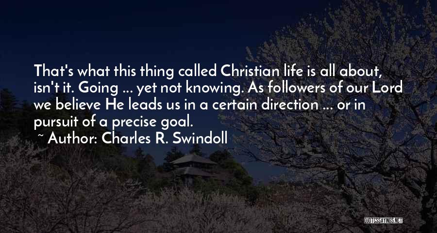 Life Is About Not Knowing Quotes By Charles R. Swindoll