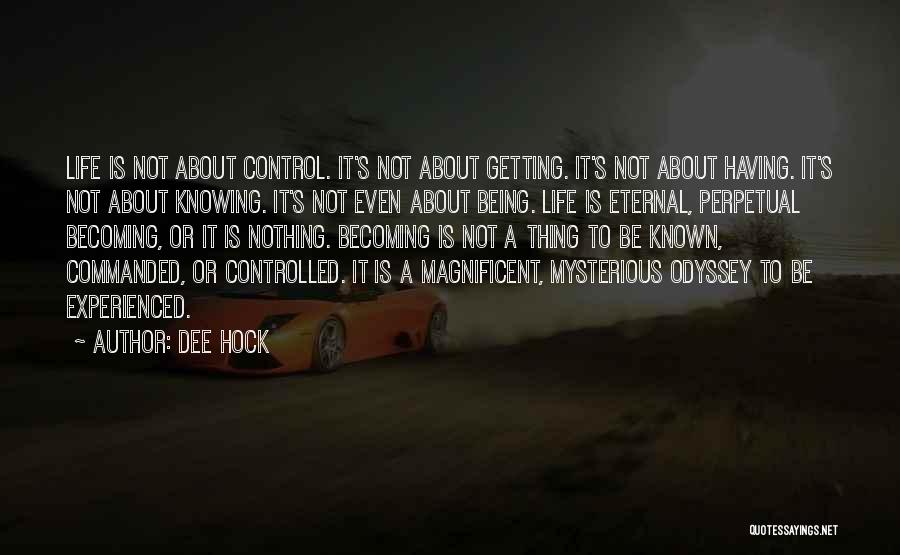 Life Is About Not Knowing Quotes By Dee Hock