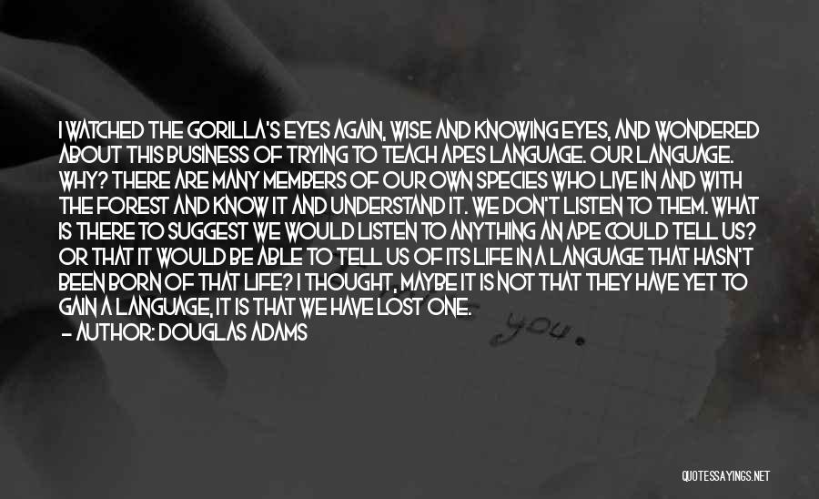 Life Is About Not Knowing Quotes By Douglas Adams