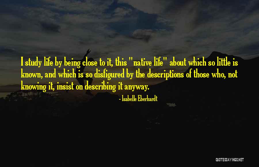 Life Is About Not Knowing Quotes By Isabelle Eberhardt