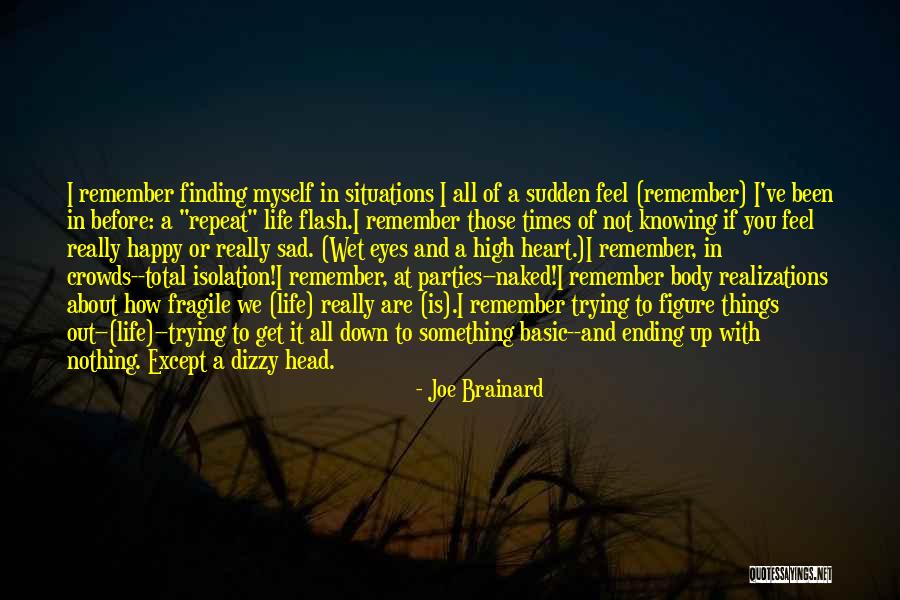 Life Is About Not Knowing Quotes By Joe Brainard Life Is About Not Knowing Quotes By Joe Brainard