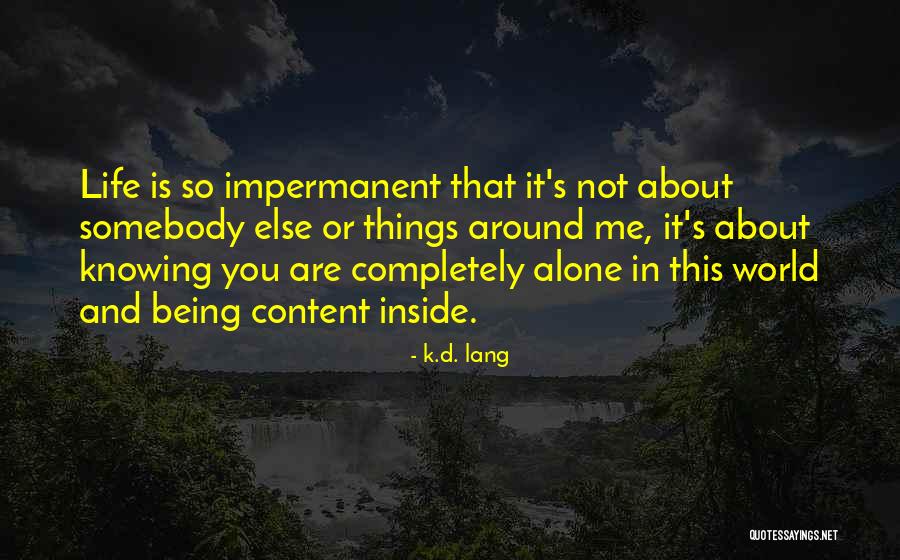 Life Is About Not Knowing Quotes By K.d. Lang