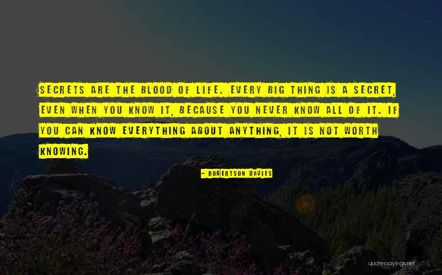 Life Is About Not Knowing Quotes By Robertson Davies