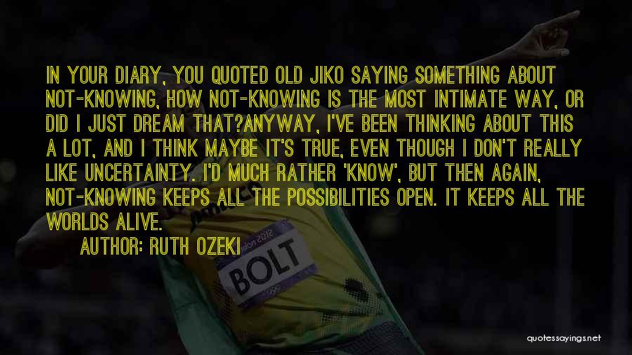 Life Is About Not Knowing Quotes By Ruth Ozeki