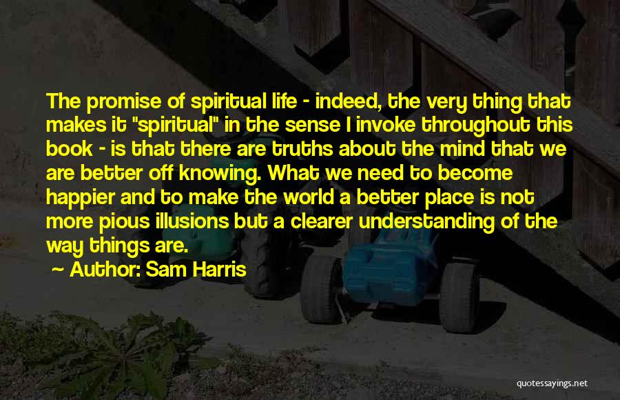 Life Is About Not Knowing Quotes By Sam Harris