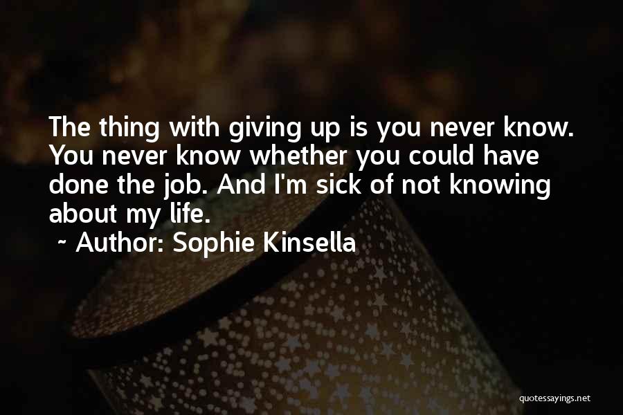 Life Is About Not Knowing Quotes By Sophie Kinsella