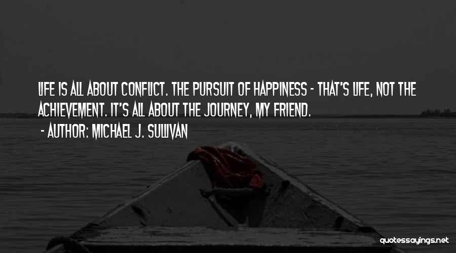 Life Is About The Journey Quotes By Michael J. Sullivan