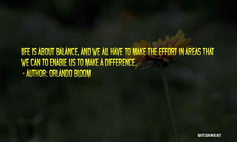Life Is All About Balance Quotes By Orlando Bloom