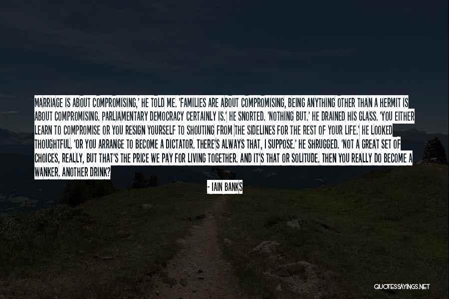 Life Is All About Compromise Quotes By Iain Banks