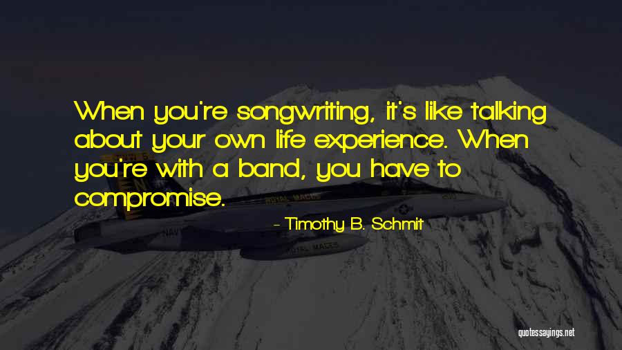 Life Is All About Compromise Quotes By Timothy B. Schmit