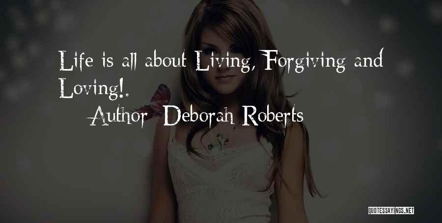 Life Is All About Living Quotes By Deborah Roberts