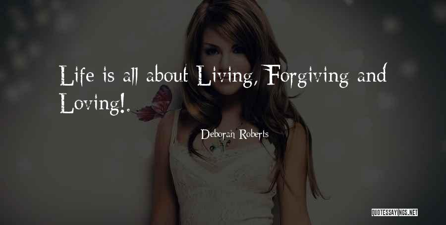 Life Is All About Living Quotes By Deborah Roberts