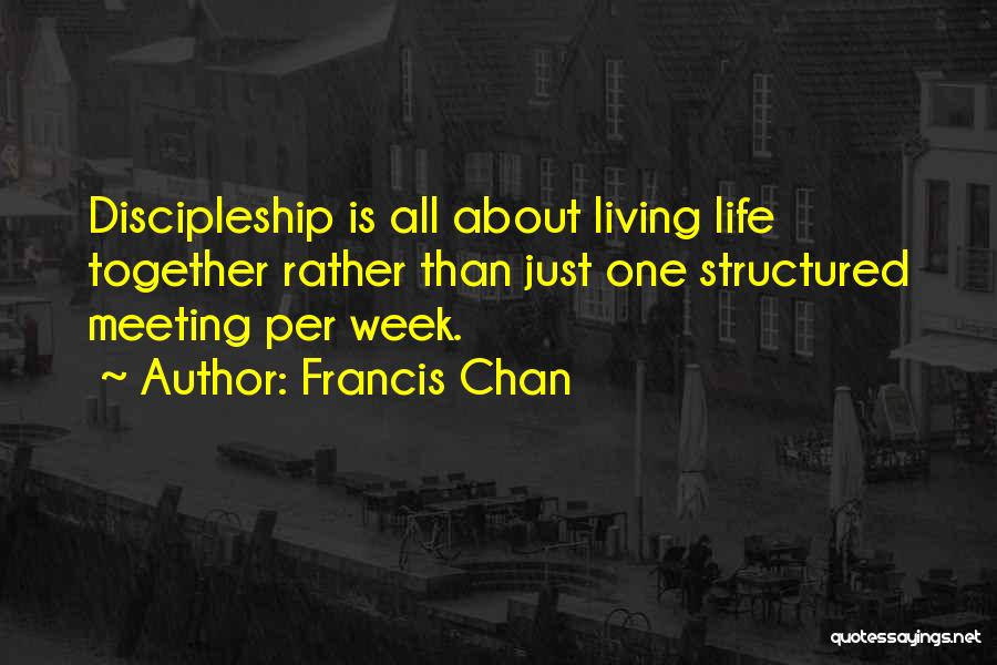 Life Is All About Living Quotes By Francis Chan