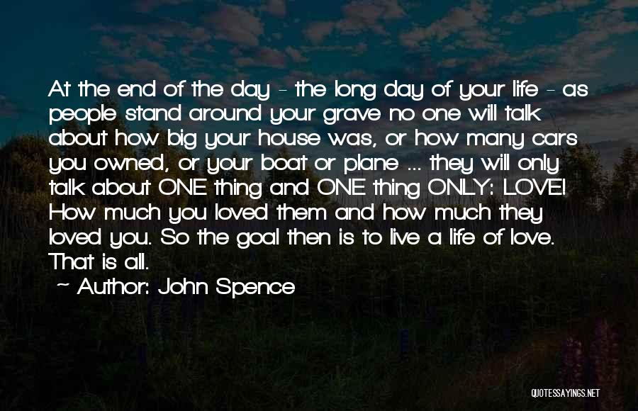 Life Is All About Love Quotes By John Spence