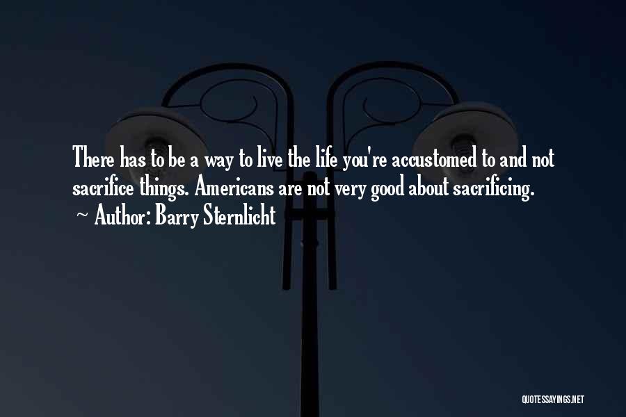 Life Is All About Sacrifice Quotes By Barry Sternlicht