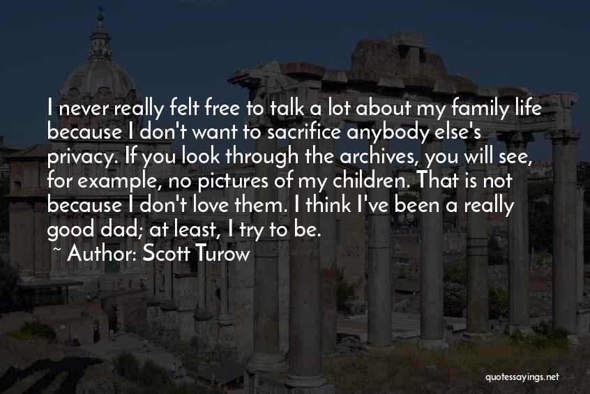 Life Is All About Sacrifice Quotes By Scott Turow