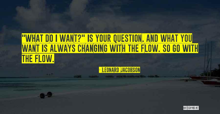 Life Is Always Changing Quotes By Leonard Jacobson Life Is Always Changing Quotes By Leonard Jacobson