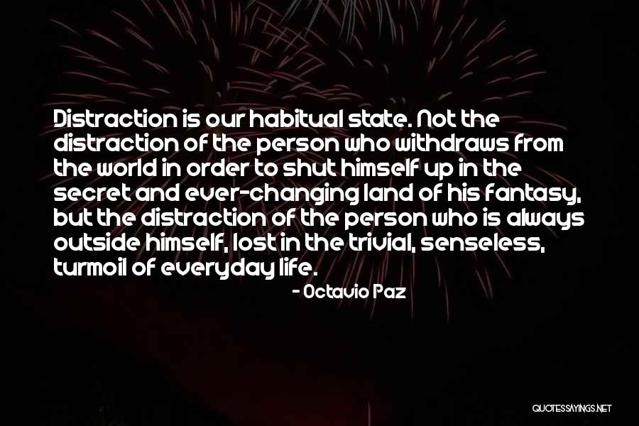 Life Is Always Changing Quotes By Octavio Paz Life Is Always Changing Quotes By Octavio Paz