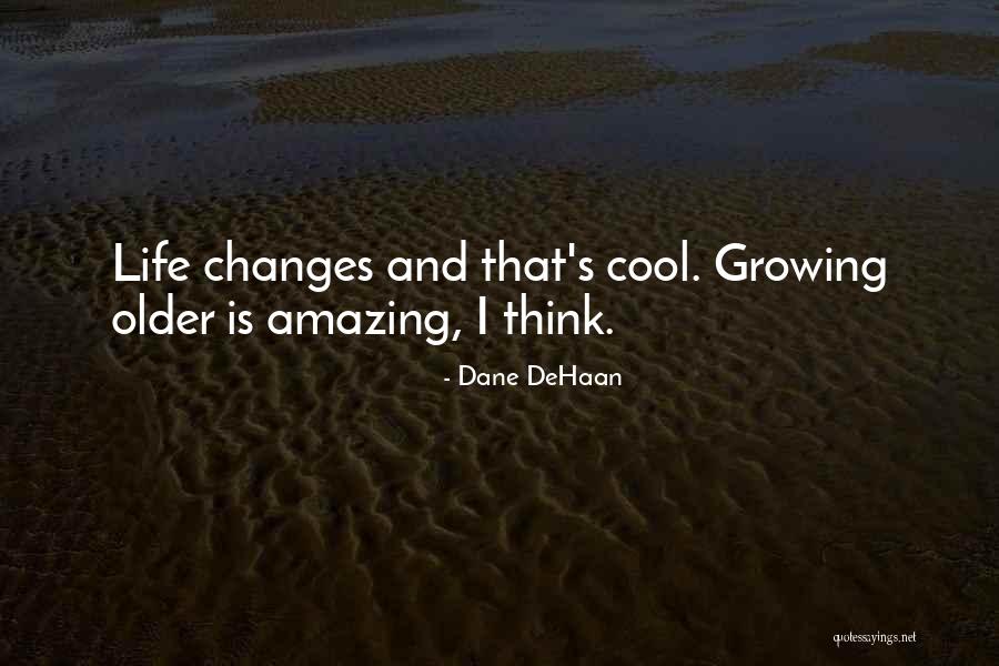 Life Is Amazing Quotes By Dane DeHaan Life Is Amazing Quotes By Dane DeHaan