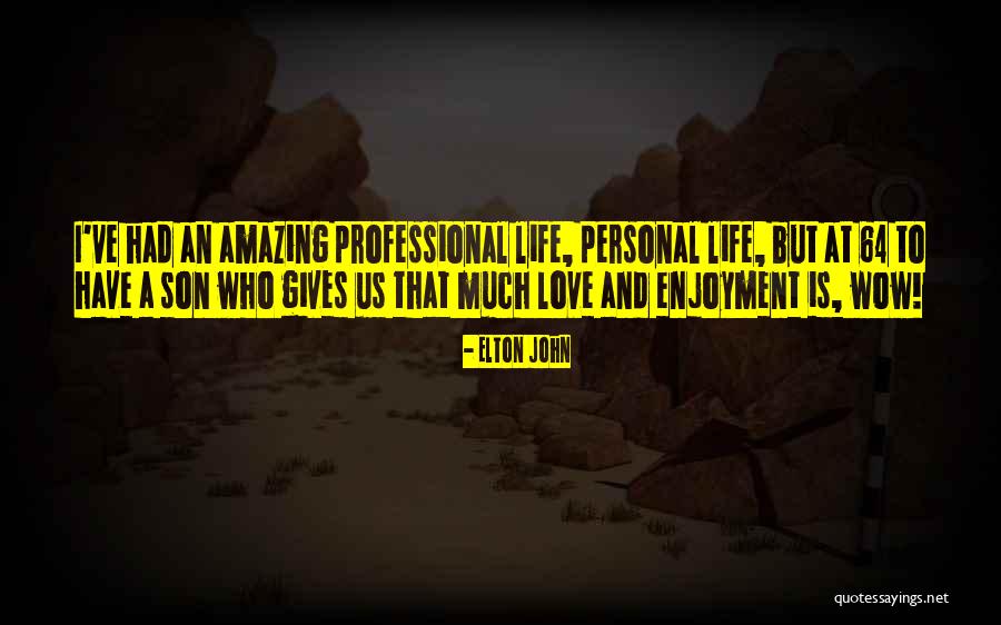Life Is Amazing Quotes By Elton John Life Is Amazing Quotes By Elton John