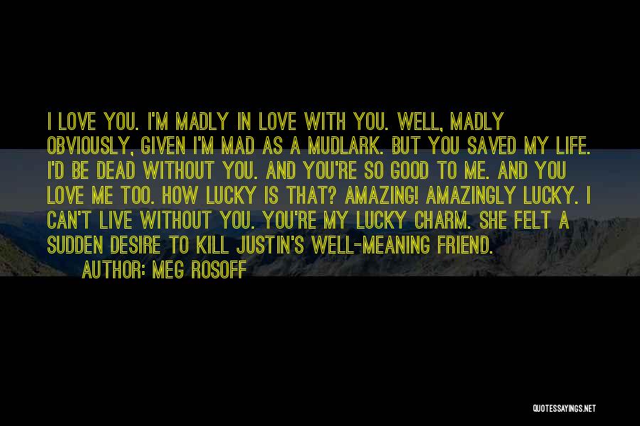 Life Is Amazing With You Quotes By Meg Rosoff