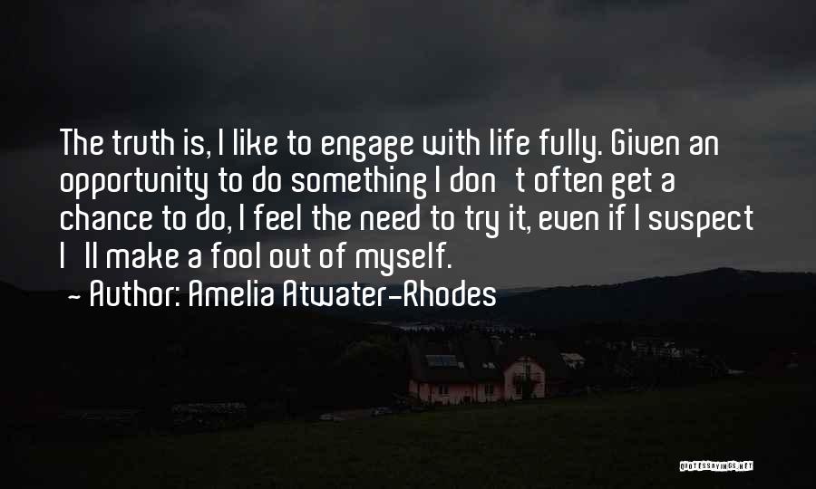 Life Is An Opportunity Quotes By Amelia Atwater-Rhodes