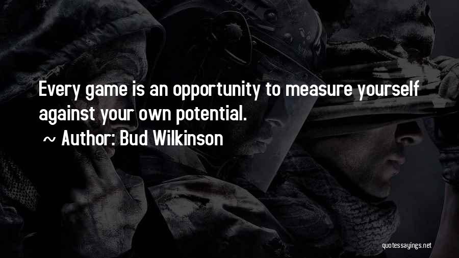 Life Is An Opportunity Quotes By Bud Wilkinson